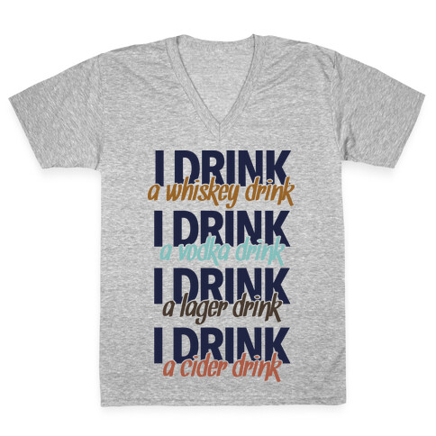 I Drink Whiskey, Vodka, Lager & Cider V-Neck Tee Shirt