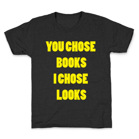 You Chose Books & I Chose Looks Kids T-Shirt