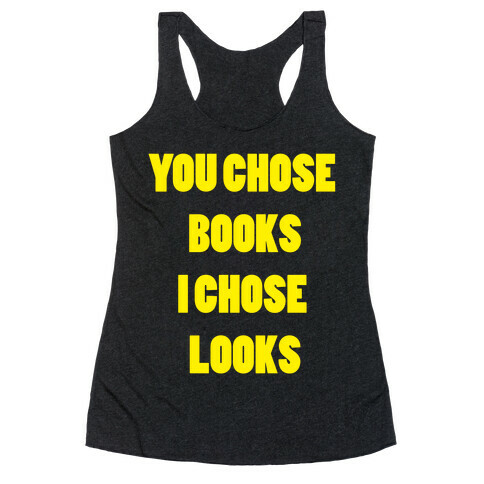 You Chose Books & I Chose Looks Racerback Tank Top