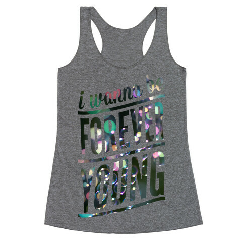 I Wanna Be Forever Young Racerback Tank Top