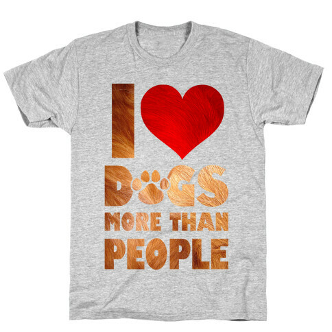 I Heart Dogs More Than People T-Shirt