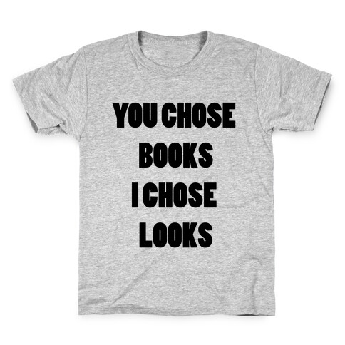 You Chose Books & I Chose Looks Kids T-Shirt