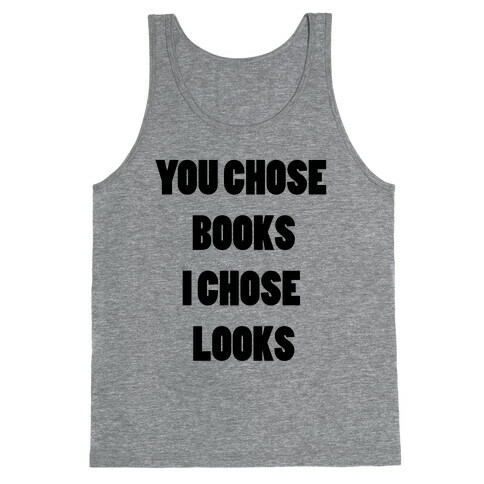 You Chose Books & I Chose Looks Tank Top