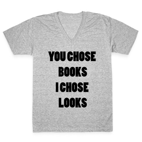 You Chose Books & I Chose Looks V-Neck Tee Shirt