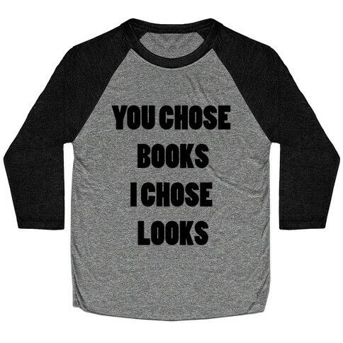 You Chose Books & I Chose Looks Baseball Tee