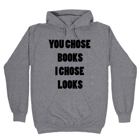 You Chose Books & I Chose Looks Hooded Sweatshirt