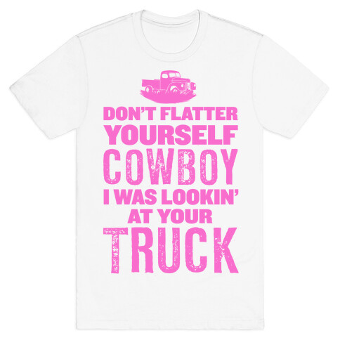 DON'T FLATTER YOURSELF... (Pink) T-Shirt