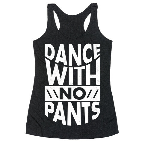 Dance With No Pants Racerback Tank Top