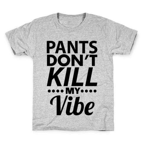 Pants Vibe. Kids T-Shirt