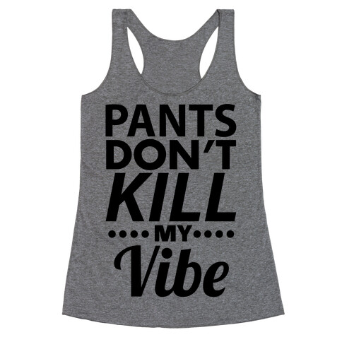 Pants Vibe. Racerback Tank Top