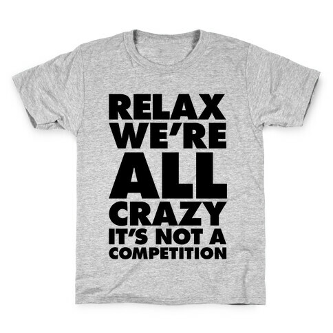 Relax, We're All Crazy Kids T-Shirt