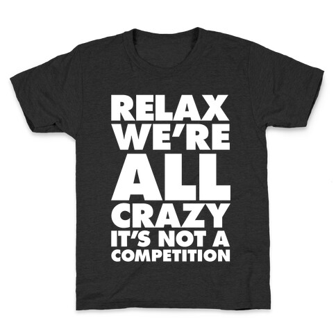 Relax, We're All Crazy Kids T-Shirt