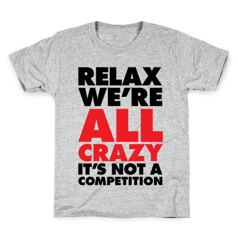 Relax, We're All Crazy Kids T-Shirt