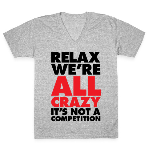 Relax, We're All Crazy V-Neck Tee Shirt