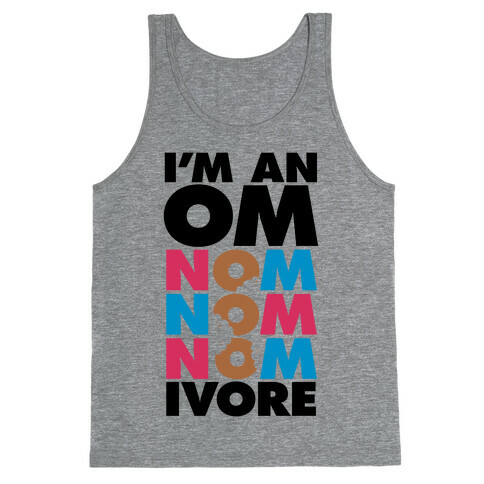 I'm An Om-Nom-Nom-Nom-Ivore Tank Top