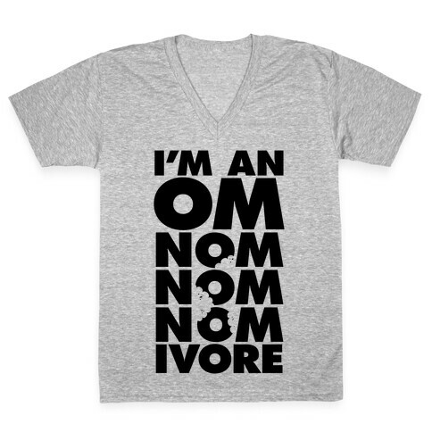 I'm An Om-Nom-Nom-Nom-Ivore V-Neck Tee Shirt