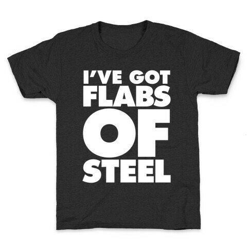 I've Got Flabs Of Steel Kids T-Shirt