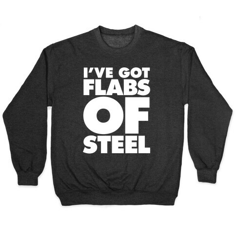 I've Got Flabs Of Steel Pullover