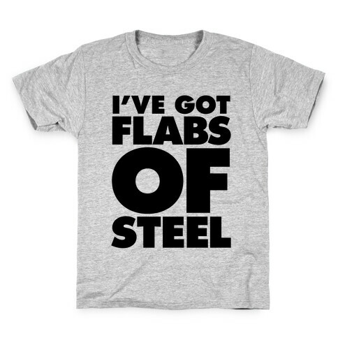 I've Got Flabs Of Steel Kids T-Shirt