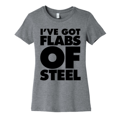I've Got Flabs Of Steel Womens T-Shirt