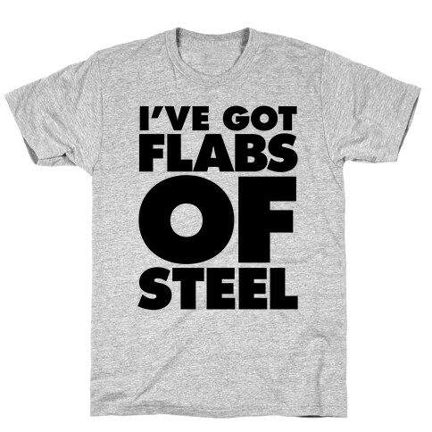 I've Got Flabs Of Steel T-Shirt