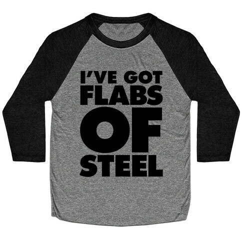 I've Got Flabs Of Steel Baseball Tee