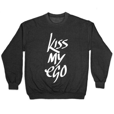 Kiss My Ego Pullover