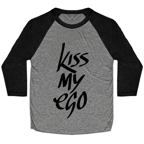 Kiss My Ego Baseball Tee