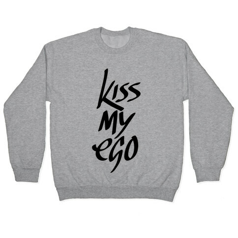 Kiss My Ego Pullover