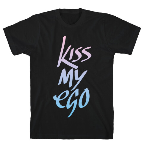 Kiss My Ego T-Shirt