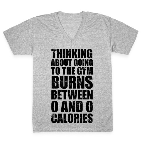 Thinking About Going To The Gym Burns 0 Calories V-Neck Tee Shirt