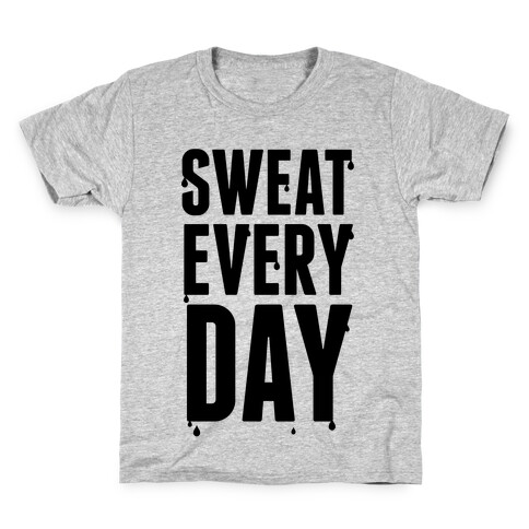 Sweat Every Day Kids T-Shirt