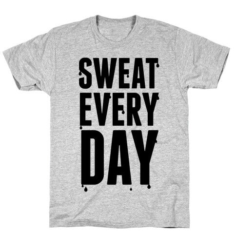 Sweat Every Day T-Shirt