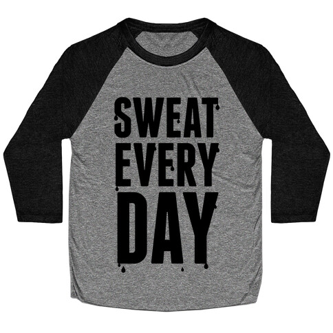 Sweat Every Day Baseball Tee