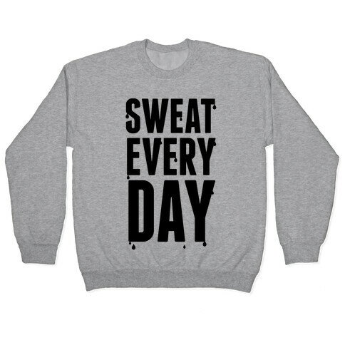 Sweat Every Day Pullover