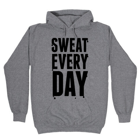 Sweat Every Day Hooded Sweatshirt