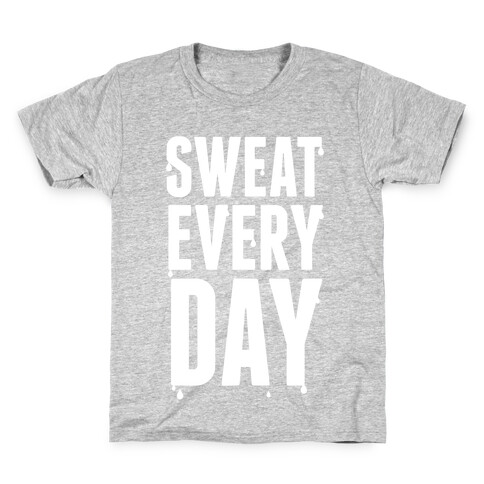 Sweat Every Day (White Ink) Kids T-Shirt