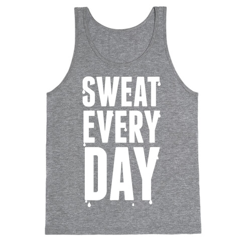 Sweat Every Day (White Ink) Tank Top