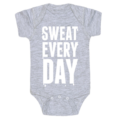 Sweat Every Day (White Ink) Baby One-Piece