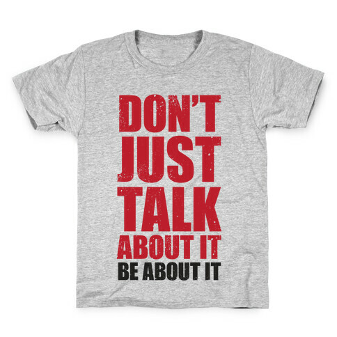 Don't Just Talk About It Kids T-Shirt