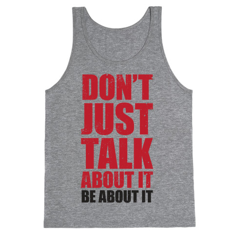 Don't Just Talk About It Tank Top