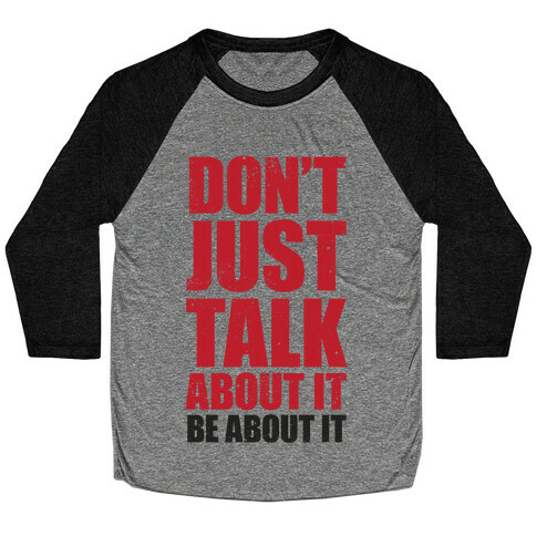 Don't Just Talk About It Baseball Tee