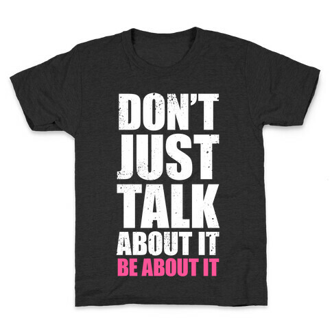 Don't Just Talk About It (White Ink) Kids T-Shirt