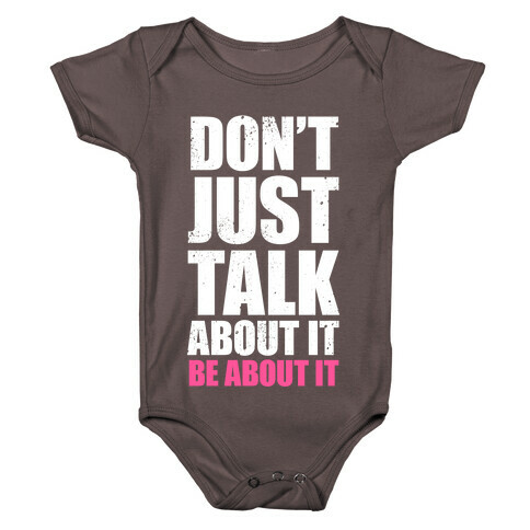 Don't Just Talk About It (White Ink) Baby One-Piece