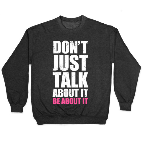 Don't Just Talk About It (White Ink) Pullover