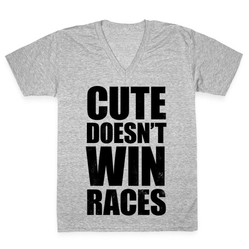 Cute Doesn't Win Races V-Neck Tee Shirt