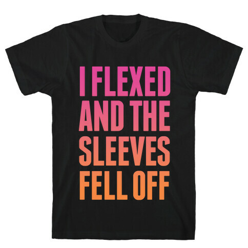 I Flexed and the Sleeves Fell Off (Sunset) T-Shirt