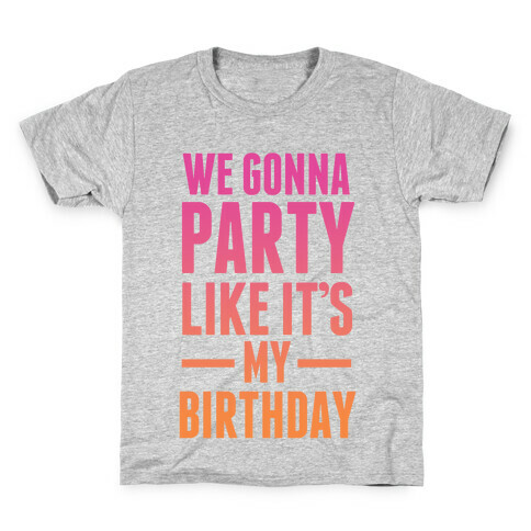 We Gonna Party Like It's My Birthday Kids T-Shirt