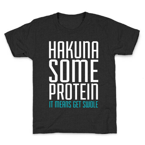 Hakuna Some Protein Kids T-Shirt