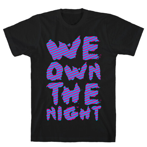 We Own The Night T-Shirt